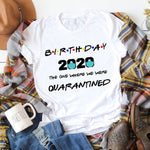 Birthday 2020 t shirt female male casual tops The One Where we Were Quarantined Shirt printed t-shirt for men women Friends gift